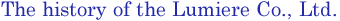 The history of the Lumiere Co., Ltd.